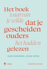 Het boek waarvan je wilde dat je gescheiden ouders het hadden gelezen - Vanessa Maes - 9789493428973