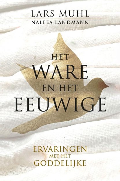 Het Ware en het Eeuwige, Lars Muhl ; Naleea Landmann - Paperback - 9789493432543