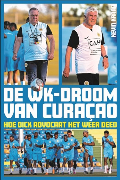 De WK-droom van Curaçao, Kevin Kraan ; Rob van Vuure ; Maarten Meijer - Paperback - 9789493432826