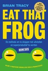 Eat that frog - Brian Tracy - 9789493434097