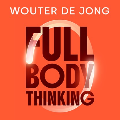 Full Body Thinking, Wouter de Jong - Luisterboek MP3 - 9789493434318
