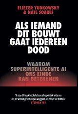 Als iemand dit bouwt, gaat iedereen dood - Eliezer Yudkowsky ; Nate Soares - 9789493434332