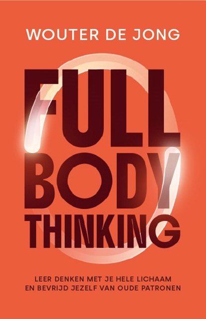 Full Body Thinking, Wouter de Jong - Ebook - 9789493434370
