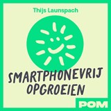 Smartphonevrij opgroeien - Thijs Launspach ; Ouderbeweging Smartphonevrij opgroeien - 9789493434660
