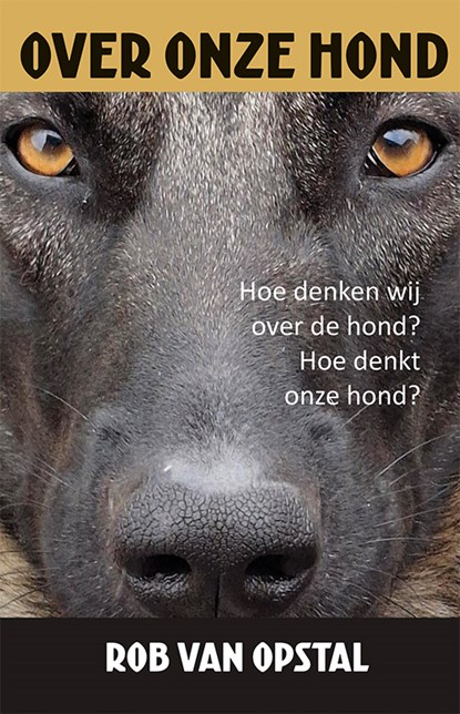 Over onze hond, Rob van Opstal - Paperback - 9789493437098