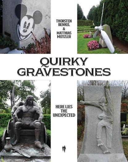 Quirky Gravestones, Thorsten Benkel ; Matthias Meitzler - Gebonden - 9789493443716