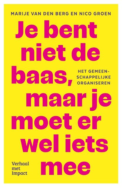 Je bent niet de baas, maar je moet er wel iets mee, Marije van den Berg ; Nico Groen - Paperback - 9789493451018