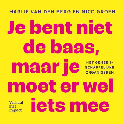 Je bent niet de baas, maar je moet er wel iets mee, Marije van den Berg ; Nico Groen - Luisterboek MP3 - 9789493451049