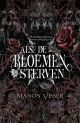 Als de bloemen sterven - Manon Visser - 9789493452343