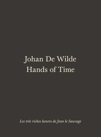 Johan De Wilde. Hands of Time,  - Paperback - 9789493457102