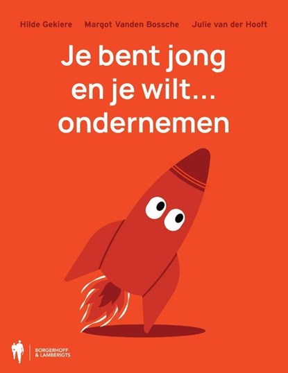 Je bent jong en je wilt... ondernemen, Hilde Gekiere ; Margot Vanden Bossche ; Julie Van der Hooft - Paperback - 9789493457195