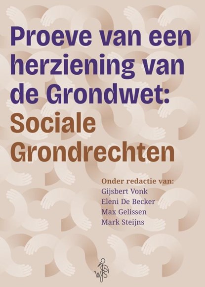 Proeve van een herziening van de Grondwet: Sociale Grondrechten, Gijsbert Vonk ; Eleni De Becker ; Max Gelissen ; Mark Steijns - Paperback - 9789493458079