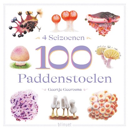 4 Seizoenen, 100 Paddenstoelen, Geertje Geertsma - Gebonden - 9789493465435