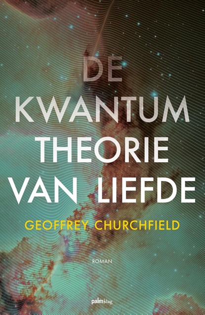 De kwantumtheorie van liefde, Geoffrey Churchfield - Ebook - 9789493465572