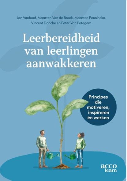 Leerbereidheid van leerlingen aanwakkeren, Jan Vanhoof ; Maarten Van de Broek ; Maarten Penninckx ; Vincent Donche ; Peter Van Petegem - Paperback - 9789493469105