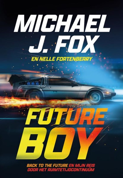 Future boy, Michael J. Fox ; Nelle Fortenberry - Paperback - 9789493472334