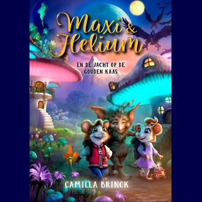 Maxi & Helium en de jacht op de gouden kaas, Camilla Brinck - Luisterboek MP3 - 9789493474208