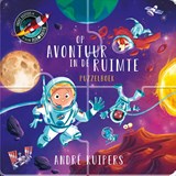 Op avontuur in de ruimte - André Kuipers - 9789493476189