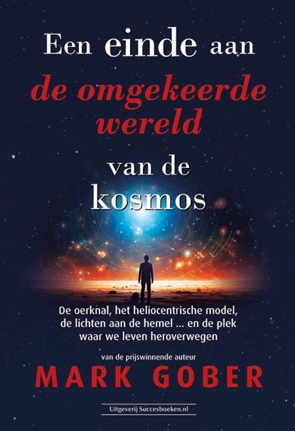 Een einde aan de omgekeerde wereld van de kosmos, Mark Gober - Paperback - 9789493479029