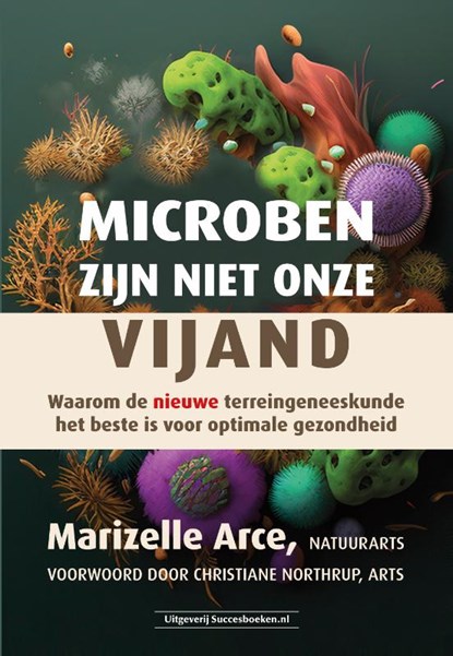Microben zijn niet onze vijand, Marizelle dr. Arce - Paperback - 9789493479043