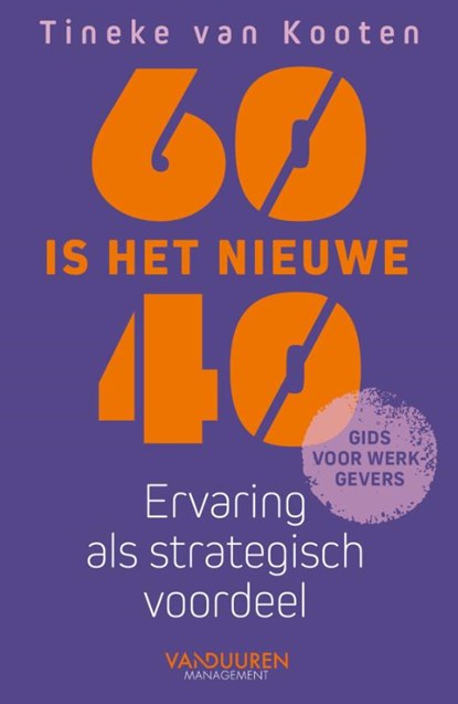 60 is het nieuwe 40, Tineke van Kooten - Paperback - 9789493480094