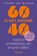 60 is het nieuwe 40, Tineke van Kooten - Paperback - 9789493480094