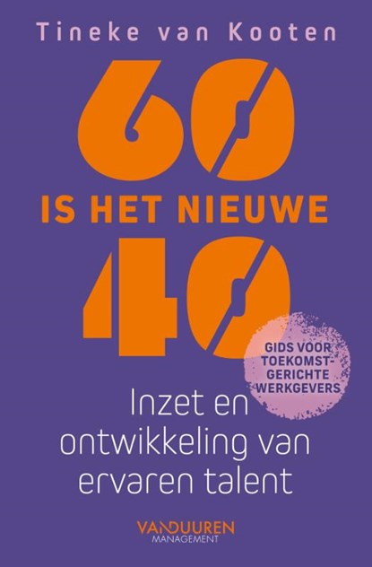 60 is het nieuwe 40, Tineke van Kooten - Paperback - 9789493480094