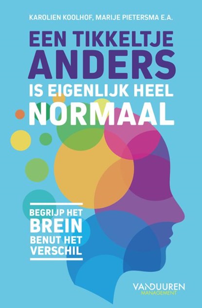 Een tikkeltje anders is eigenlijk heel normaal, Karolien Koolhof ; Marije Pietersma - Paperback - 9789493480100