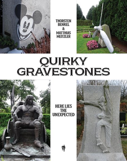 Quirky Gravestones, Thorsten Benkel ; Matthias Meitzler - Ebook EPUB - 9789493481077