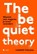 The Be Quiet Theory, Liesbeth Catrysse - Paperback - 9789493487673