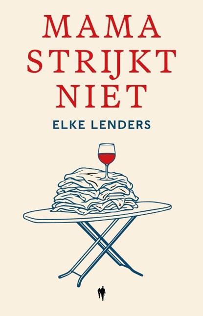Mama strijkt niet, Elke Lenders - Paperback - 9789493487888