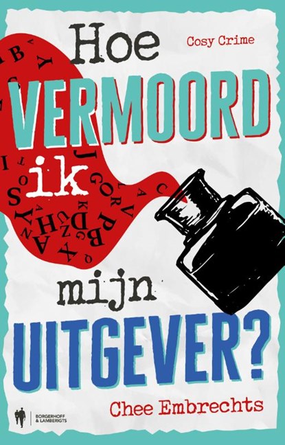 Hoe vermoord ik mijn uitgever?, Chee Embrechts - Paperback - 9789493487932
