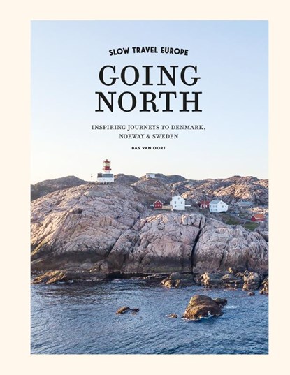 Slow Travel Europe - Going North, Bas van Oort - Gebonden - 9789493489004