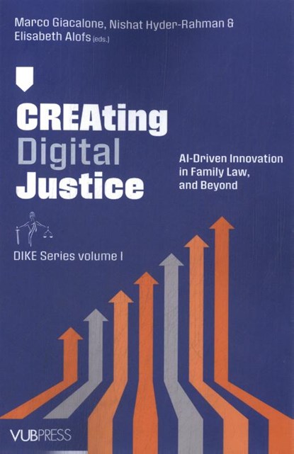 Creating Digital Justice: AI-Driven Innovation in Family Law, and Beyond, Elisabeth Alofs - Paperback - 9789493491137