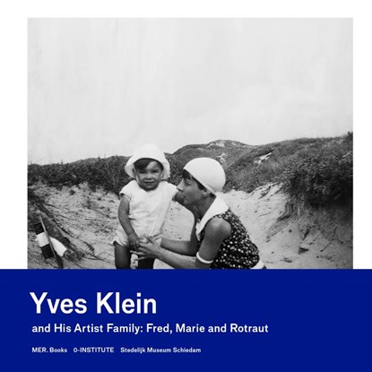 Yves Klein and his artist family: Fred, Marie and Rotraut, Tijs Visser - Paperback - 9789493491366