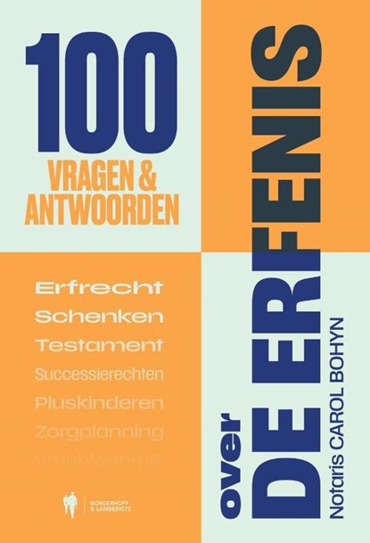 100 vragen en antwoorden over de erfenis, Carol Bohyn - Paperback - 9789493491663