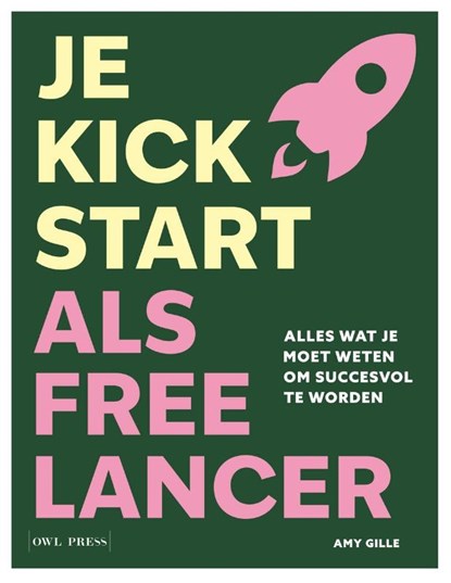 Je kickstart als freelancer, Amy Gille - Paperback - 9789493499171