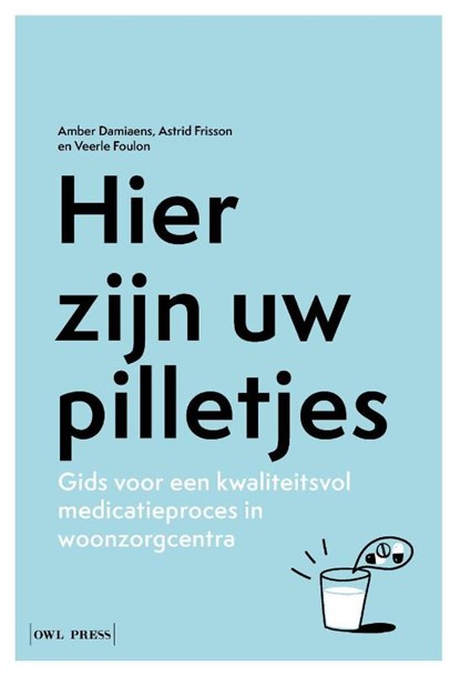 Hier zijn uw pilletjes, Veerle Foulon ; Amber Damiaens ; Astrid Frisson - Paperback - 9789493499485