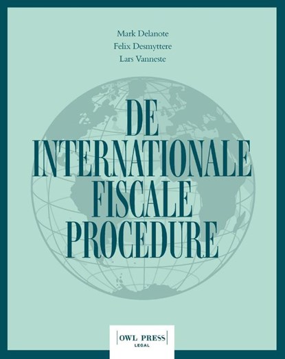 De internationale fiscale procedure, Mark Delanote ; Felix Desmyttere ; Lars Vanneste - Paperback - 9789493499560