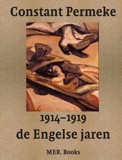 Constant Permeke, de Engelse jaren 1914-1919, Jan Ceuleers ; Ludo Beheydt ; Inne Gheeraert ; René Vermeir ; Christophe De Clercq - Paperback - 9789493499904