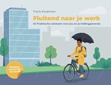Fluitend naar je werk - Frank Kwakman - 9789493500211