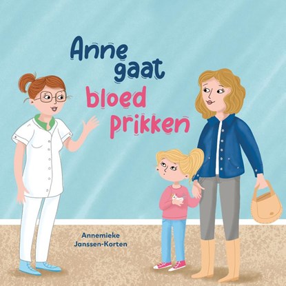 Anne gaat bloedprikken, Annemieke Janssen-Korten - Gebonden - 9789493500457