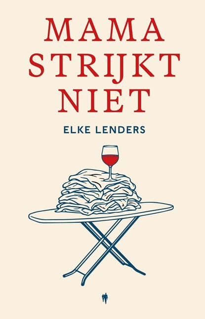 Mama strijkt niet, Elke Lenders - Ebook - 9789493508118