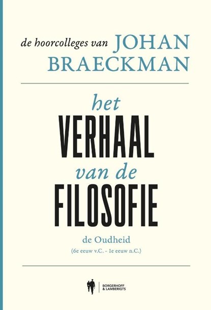 Het verhaal van de filosofie: de Oudheid, Johan Braeckman - Gebonden - 9789493508637
