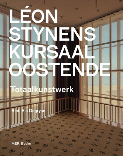 Léon Stynens Kursaal Oostende, Els Degryse ; Marc Dubois ; Kurt Van Eeghem ; Ann Verdonck - Paperback - 9789493508996