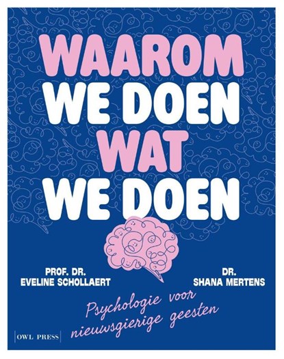 Waarom we doen wat we doen, Shana Mertens ; Eveline Schollaert - Paperback - 9789493521032
