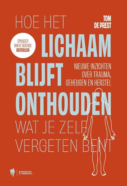 Hoe het lichaam blijft onthouden wat je zelf vergeten bent, Tom De Prest - Paperback - 9789493521391