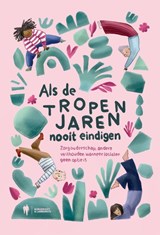 Als de tropenjaren nooit eindigen - Zorgtvooronsmoeder vzw ; Gezin en handicap VZW - 9789493521841