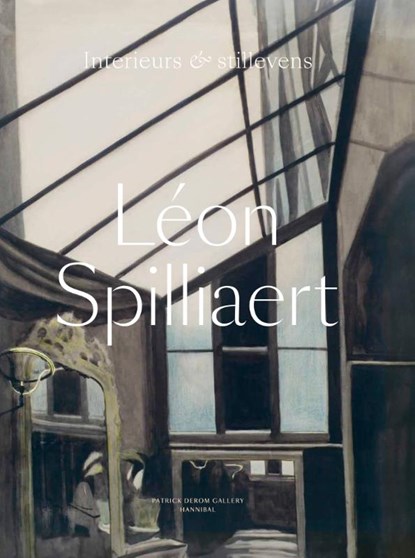 Léon Spilliaert – Interieurs & stillevens, Edouard Derom ; Anne Adriaens-Pannier - Gebonden - 9789493531000