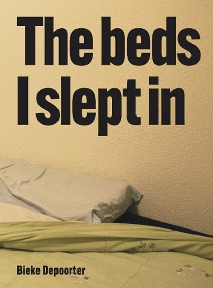 Bieke Depoorter – The beds I slept in, niet bekend - Paperback - 9789493531277